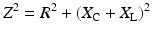 
$$ {Z}^2={R}^2+{\left({X}_{\mathrm{C}}+{X}_{\mathrm{L}}\right)}^2 $$
