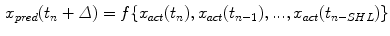 $$\begin{aligned} x_{pred} (t_{n} +\varDelta )=f\{ x_{act} (t_{n} ),x_{act} (t_{n-1} ),...,x{}_{act} (t_{n-SHL} )\} \end{aligned}$$