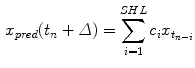 $$\begin{aligned} x_{pred} (t_{n} +\varDelta )=\sum _{i=1}^{SHL}c_{i} x_{t_{n-i} } \end{aligned}$$