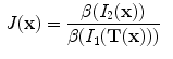 $$\begin{aligned} J(\mathbf x )&=\frac{\beta (I_2(\mathbf x ))}{\beta (I_1(\mathbf{T(x) }))}\end{aligned}$$