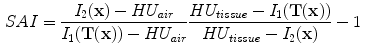 $$\begin{aligned} SAI&=\frac{I_2(\mathbf x )-HU_{air}}{I_1(\mathbf{T(x) })-HU_{air}}\frac{HU_{tissue}-I_1(\mathbf{T(x) })}{HU_{tissue}-I_2(\mathbf x )}-1 \end{aligned}$$