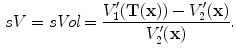 $$\begin{aligned} sV= {\textit{sVol}}=\frac{V^{\prime }_1(\mathbf{T(x) })-V^{\prime }_2(\mathbf x )}{V^{\prime }_2(\mathbf x )}. \end{aligned}$$