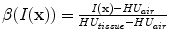 $$\beta (I(\mathbf x ))=\frac{I(\mathbf x )-HU_{air}}{HU_{tissue}-HU_{air}}$$