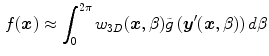 $$\begin{aligned} f(\varvec{x})\approx \int _0^{2\pi }w_{3D}(\varvec{x},\beta )\tilde{g}\left( \varvec{y}^{\prime }(\varvec{x},\beta )\right) d\beta \end{aligned}$$