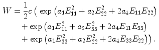 $$\begin{aligned} W&=\frac{1}{2}c \left( \ \exp \left( a_1E_{11}^2+a_2E_{22}^2+2a_4E_{11}E_{22}\right) \right. \nonumber \\&\quad +\exp \left( a_1E_{11}^2+a_2E_{33}^2+2a_4E_{11}E_{33}\right) \nonumber \\&\quad +\left. \exp \left( a_1E_{33}^2+a_2E_{22}^2+2a_4E_{33}E_{22}\right) \right) . \end{aligned}$$