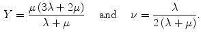 $$\begin{aligned} Y=\frac{\mu \left( 3\lambda +2\mu \right) }{\lambda +\mu } \quad {\text{ and }} \quad \nu =\frac{\lambda }{2\left( \lambda +\mu \right) }. \end{aligned}$$