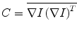 $$C=\overline{\nabla I\left( \nabla I\right) ^T}$$