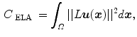 $$\begin{aligned} C_{\text{ ELA }}=\int _{\varOmega } ||L {\varvec{u}}({\varvec{x}})||^2 d{\varvec{x}}, \end{aligned}$$