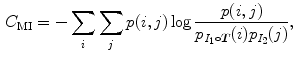 $$\begin{aligned} C_{\mathrm{MI}}=-\sum _i\sum _j p(i,j)\log \frac{p(i,j)}{p_{I_1\circ {\varvec{T}}}(i)p_{I_2}(j)}, \end{aligned}$$