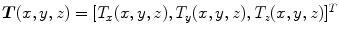 $${\varvec{T}}(x,y,z) = [T_x(x,y,z), T_y(x,y,z), T_z(x,y,z)]^T$$