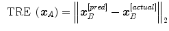 $$\begin{aligned} {\text{ TRE }}\left( {\varvec{x}}_A\right) =\left\| {\varvec{x}}_B^{[pred]}-{\varvec{x}}_B^{[actual]}\right\| _2 \end{aligned}$$