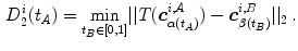 $$\begin{aligned} D^i_2(t_A) = \underset{t_B\in [0,1]}{\text{ min }}||T(\varvec{c}^{i,A}_{\alpha (t_A)})-\varvec{c}^{i,B}_{\beta (t_B)}||_2\,. \end{aligned}$$