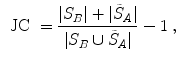 $$\begin{aligned} {\text{ JC }} = \frac{|S_B| + |\tilde{S}_A|}{|S_B\cup \tilde{S}_A|}-1\;, \end{aligned}$$