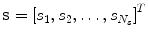 $$\mathbf{s}=\left[ s_1,s_2,\dots ,s_{N_s}\right] ^T$$