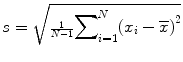 
$$ s=\sqrt{{\scriptscriptstyle \frac{1}{N-1}}{\displaystyle {\sum }_{i=1}^{N}{\left({x}_{i}-\overline{x}\right)}^{2}}}$$
