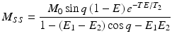 
$$ {M}_{SS}=\frac{M_0 \sin q\left(1-E\right){e}^{-TE/{T}_2}}{1-\left({E}_1-{E}_2\right) \cos q-{E}_1{E}_2} $$
