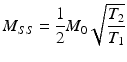 
$$ {M}_{SS}=\frac{1}{2}{M}_0\sqrt{\frac{T_2}{T_1}} $$
