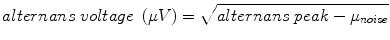 
$$ alternans\; voltage\;\left(\mu V\right)=\sqrt{alternans\; peak-{\mu}_{noise}} $$
