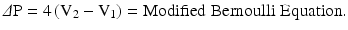 
$$ \varDelta \mathrm{P}=4\left({\mathrm{V}}_2-{\mathrm{V}}_1\right)=\mathrm{Modified}\;\mathrm{Bernoulli}\;\mathrm{Equation}. $$
