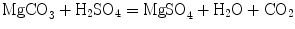 
$${\text{MgCO}}_{3}+{\text{H}}_{2}{\text{SO}}_{4}={\text{MgSO}}_{4}+{\text{H}}_{2}{\text{O}}+{\text{CO}}_{2}$$
