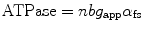 
$$ \mathrm{ATPase}= nb{g}_{\mathrm{app}}{\alpha}_{\mathrm{fs}} $$
