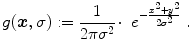 
$$\displaystyle{ g(\boldsymbol{x},\sigma ):= \frac{1} {2\pi \sigma ^{2}}\,\mbox{$ \cdot$ }\,e^{-\frac{x^{2}+y^{2}} {2\sigma ^{2}} }\;. }$$
