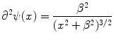 
$$\displaystyle{ \partial ^{2}\psi (x) = \frac{\beta ^{2}} {(x^{2} +\beta ^{2})^{3/2}} }$$
