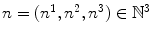 
$$n = (n^{1},n^{2},n^{3}) \in \mathbb{N}^{3}$$
