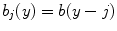 
$$b_{j}(y) = b(y - j)$$
