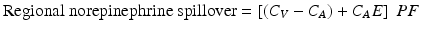 
$$ \mathrm{Regional}\kern0.24em \mathrm{norepinephrine}\kern0.24em \mathrm{spillover}=\left[\left({C}_V-{C}_A\right)+{C}_AE\right]\;PF $$
