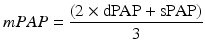 
$$ mPAP=\frac{\left(2\times \mathrm{dPAP}+\mathrm{sPAP}\right)}{3} $$
