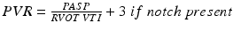 
$$ PVR=\frac{PASP}{RVOT\;VTI}+3\kern0.24emif\kern0.24emnotch\kern0.24empresent $$
