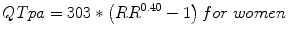 
$$ QTpa=303*\left(R{R}^{0.40}-1\right)for\; women $$
