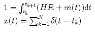 
$$\displaystyle{ \begin{array}{l} 1 =\int _{ t_{k}}^{t_{k+1}}(HR + m(t))\mathrm{d}t \\ x(t) =\sum\nolimits_{ k=1}^{N}\delta (t - t_{k}) \end{array} }$$
