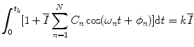 
$$\displaystyle{ \int _{0}^{t_{k} }[1 + \overline{I}\sum _{n=1}^{N}C_{ n}\cos (\omega _{n}t +\phi _{n})]\mathrm{d}t = k\overline{I} }$$
