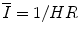 
$$\overline{I} = 1/HR$$
