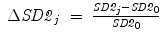 
$$\displaystyle\begin{array}{rcl} \Delta \mathit{SD2}_{j}& =& \frac{\mathit{SD2}_{j} -\mathit{SD2}_{0}} {\mathit{SD2}_{0}} {}\end{array}$$
