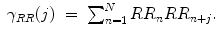 
$$\displaystyle\begin{array}{rcl} \gamma _{RR}(j)& =& \sum _{n=1}^{N}RR_{ n}RR_{n+j}.{}\end{array}$$
