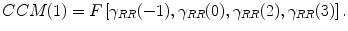 
$$\displaystyle{ CCM(1) = F\left [\gamma _{RR}(-1),\gamma _{RR}(0),\gamma _{RR}(2),\gamma _{RR}(3)\right ]. }$$
