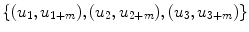 
$$\{(u_{1},u_{1+m}),(u_{2},u_{2+m}),(u_{3},u_{3+m})\}$$
