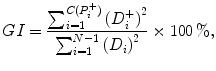 
$$\displaystyle{ GI = \frac{\sum _{i=1}^{C(P_{i}^{+}) }{(D_{i}^{+})}^{2}} {\sum _{i=1}^{N-1}{(D_{i})}^{2}} \times 100\,\%, }$$
