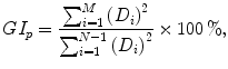 
$$\displaystyle{ GI_{p} = \frac{\sum _{i=1}^{M}{(D_{i})}^{2}} {\sum _{i=1}^{N-1}{(D_{i})}^{2}} \times 100\,\%, }$$
