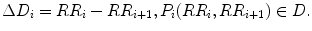 
$$\displaystyle{\Delta D_{i} = RR_{i} - RR_{i+1},P_{i}(RR_{i},RR_{i+1}) \in D.}$$
