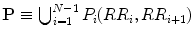 
$$\mathbf{P} \equiv \bigcup _{i=1}^{N-1}P_{i}(RR_{i},RR_{i+1})$$
