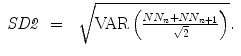 
$$\displaystyle\begin{array}{rcl} \mathit{SD2}& =& \ \sqrt{\mathrm{VAR } \left (\frac{NN _{n } + NN _{n+1 } } {\sqrt{2}} \right )}. {}\end{array}$$
