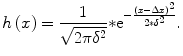 
$$\displaystyle{ h\left (x\right ) = \frac{1} {\sqrt{2\pi {\delta }^{2}}} {\ast}{\mathrm{e}}^{-\frac{{(x-\Delta x)}^{2}} {2{{\ast}\delta }^{2}} }. }$$
