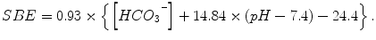 
$$ SBE=0.93\times \left\{\left[ HC{O_3}^{{}^{-}}\right]+14.84\times \left( pH-7.4\right)-24.4\right\}. $$
