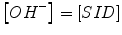 
$$ \left[O{H}^{-}\right]=\left[ SID\right] $$
