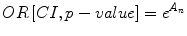 
$$ OR\left[ CI,p- value\right]={e}^{A_n} $$
