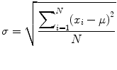 
$$ \sigma =\sqrt{\frac{{\displaystyle \sum}_{i=1}^N{\left({x}_i-\mu \right)}^2}{N}} $$
